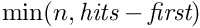 $\min(n,\mbox{\em hits}-\mbox{\em first})$