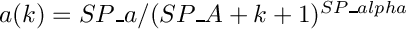 $\quad a(k) =  SP\_a / (SP\_A + k + 1)^{SP\_alpha}$