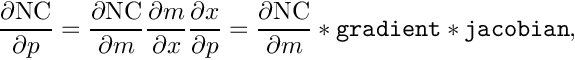\[
  \frac{\partial \mathrm{NC}}{\partial p} = \frac{\partial \mathrm{NC}}{\partial m}
    \frac{\partial m}{\partial x} \frac{\partial x}{\partial p}
    = \frac{\partial \mathrm{NC}}{\partial m} * \mathtt{gradient} * \mathtt{jacobian},
\]