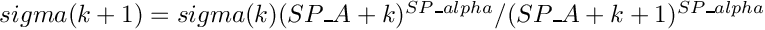$sigma(k+1) = sigma(k) (SP\_A + k)^{SP\_alpha} / (SP\_A + k + 1)^{SP\_alpha}$