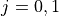 j={0,1}