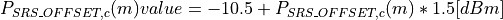 P_{SRS\_OFFSET,c}(m)value = -10.5 + P_{SRS\_OFFSET,c}(m) * 1.5 [dBm]