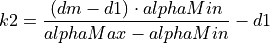 k2 &= \frac{(dm - d1) \cdot alphaMin}{alphaMax - alphaMin} - d1