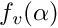 $f_v(\alpha)$