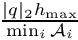 $\frac{|q|_2h_{\max}}{\min_i{\cal A}_i}$