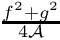 $\frac{f^2+g^2}{4{\cal A}}$