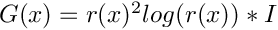 $ G(x) = r(x)^2 log(r(x)) * I $