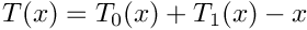 $T(x) = T_0(x) + T_1(x) - x$