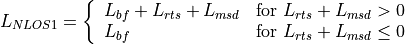 L_{NLOS1} = \left\{ \begin{array}{ll} L_{bf} + L_{rts} + L_{msd} & \mbox{for } L_{rts} + L_{msd} > 0 \\ L_{bf} & \mbox{for } L_{rts} + L_{msd} \le 0\end{array}\right.