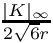 $\frac{|K|_\infty}{2\sqrt{6}r}$
