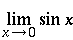 \lim_{x \to 0} \sin x