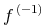 {\msup{f}{{\left.\middle({\mn{-1}}\middle)\right.}}}