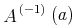 {\msup{A}{{\left.\middle({\mn{-1}}\middle)\right.}}\unicode{8289}{\left(a\right)}}