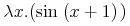 {\unicode{955}x.{\left({\mathop{{\minormal{sin}}}{\left.\middle(x+{1}\middle)\right.}}\right)}}