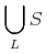 {\munder{\unicode{8899}}{L}S}