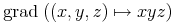 {\mathop{{\minormal{grad}}}{\left.\middle({\left(x,y,z\right)}\unicode{8614}{x\unicode{8290}y\unicode{8290}z}\middle)\right.}}